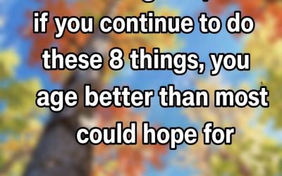 At over 70 years old, if you continue to do these 8 things, you will age better than most could hope.